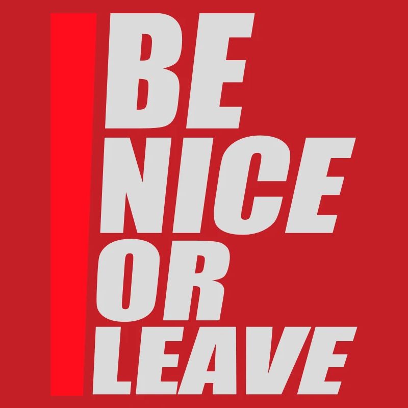Be Nice Or Leave Lustig Statement Haltung Spruch