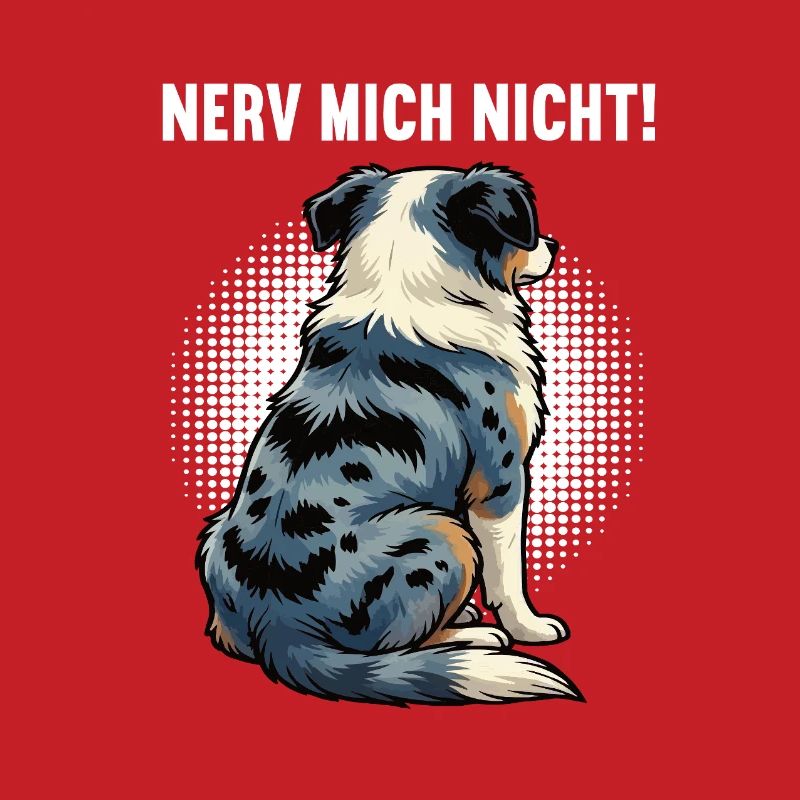 Nerv Mich Nicht Australian Shepherd Aussie Aussies