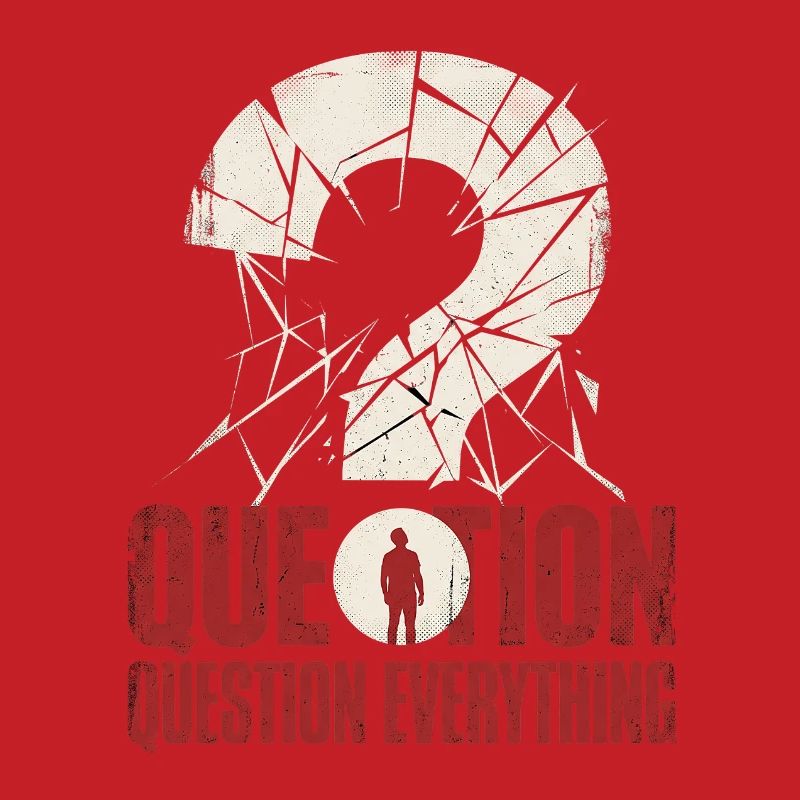 question everything
