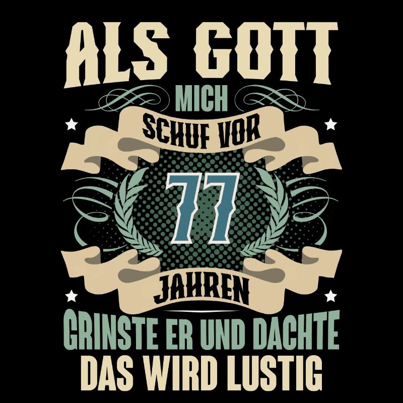 77. Geburtstag Als Gott Mich Schuf Vor