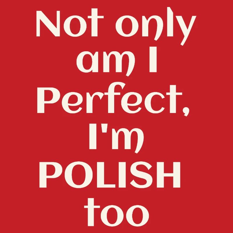 Ich bin nicht nur perfekt, ich bin auch Pole