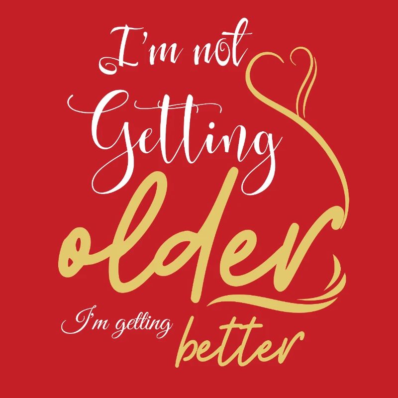 Not Getting Older, Getting Better