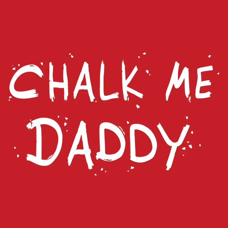 Chalk Me Daddy - Boulder/ Climbing Pun