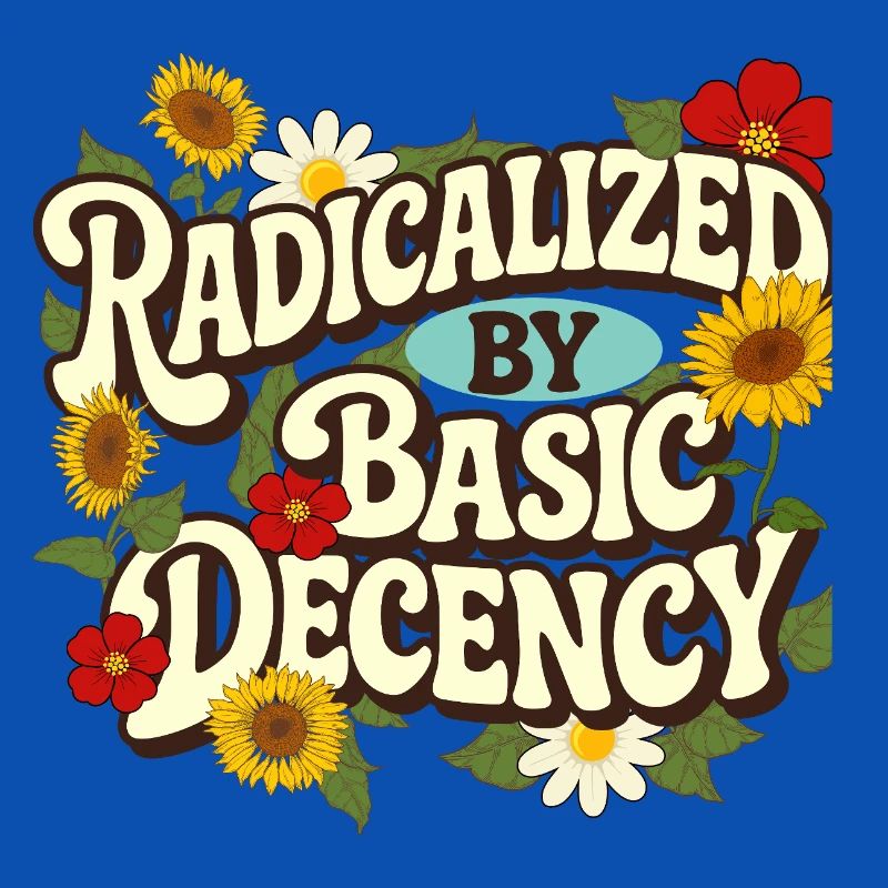 Radicalized Basic Decency Empathy Social Justice