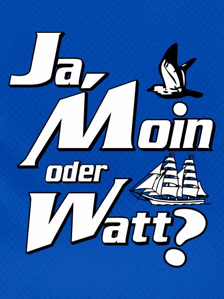Ja Moin oder Watt?