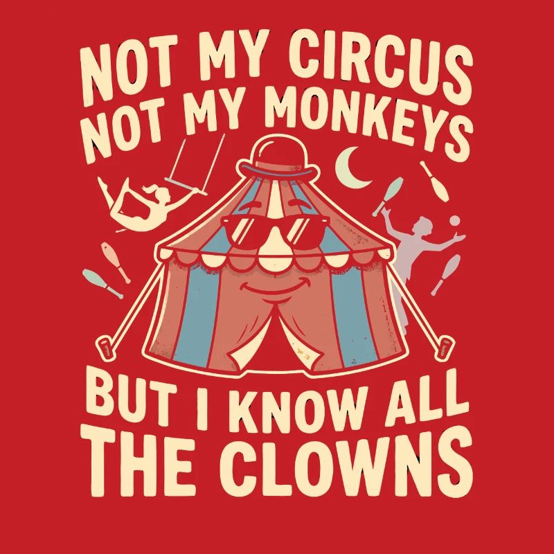 Pas mon cirque, pas mes singes, je sais