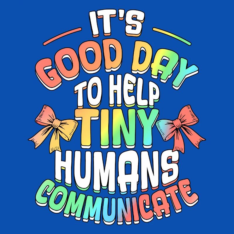 Good Day To Help Tiny Humans Communicate SLP