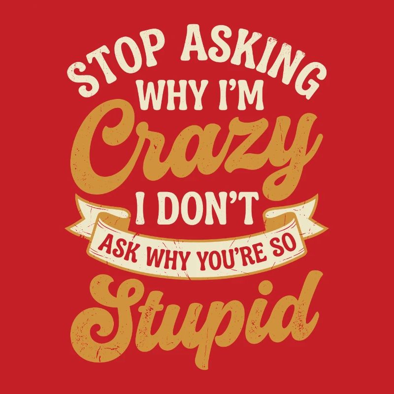 Why I'm crazy – don't ask