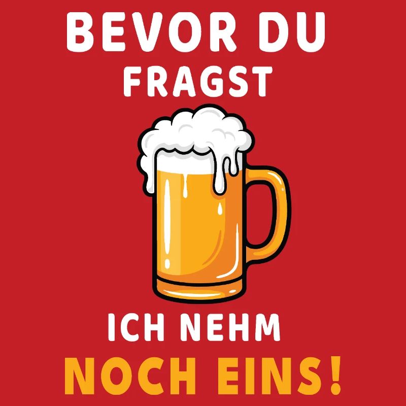 Bevor du fragst: Ich nehm noch eins! Bier Design