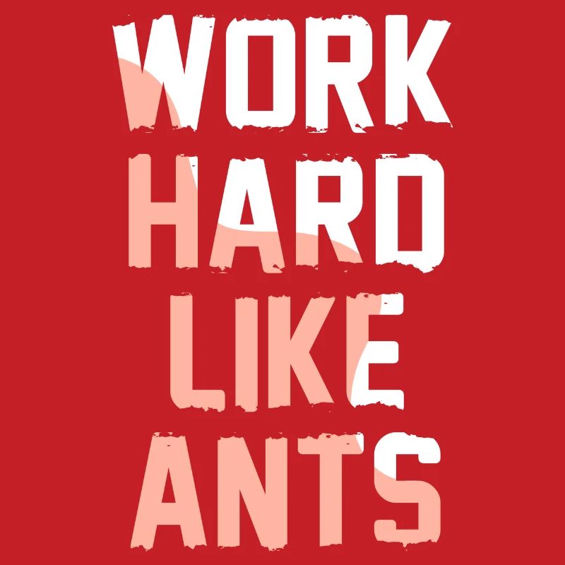 Work Hard Like Ants