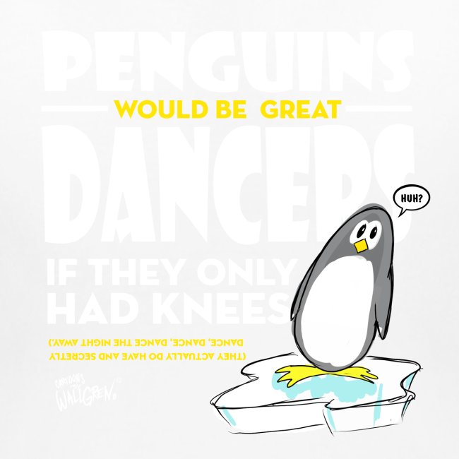 Penguins would be great dancers