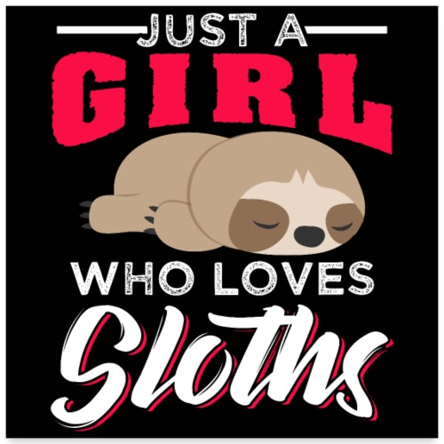 Just A Girl Who Loves Sloths Funny Cute Sloth - Poster 60x60 cm
