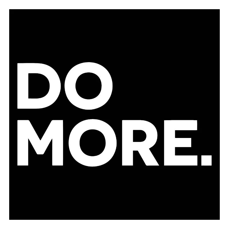 DO MORE. Fais plus!