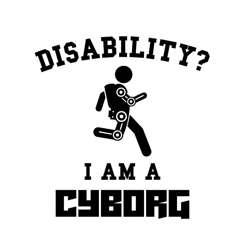 Disability Cyborg - Disabilities Awareness Day