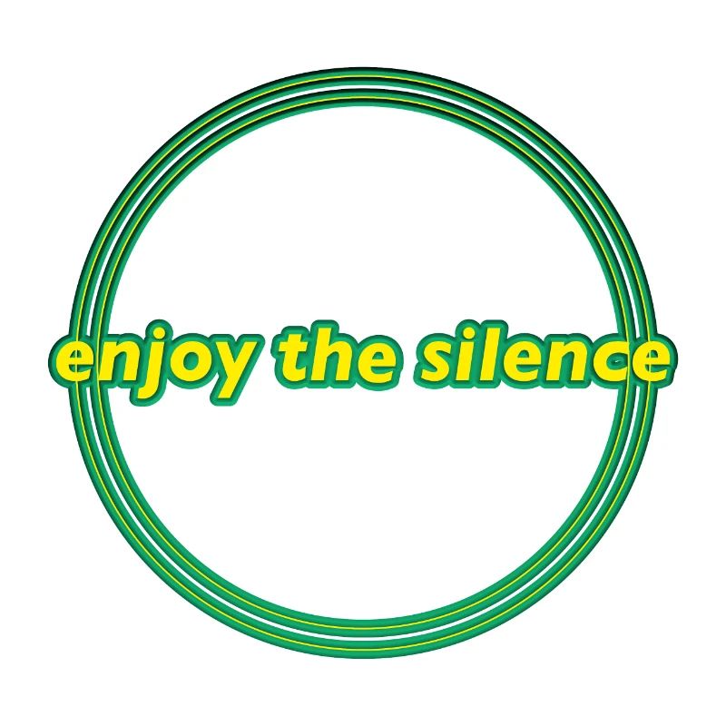 enjoy the silence