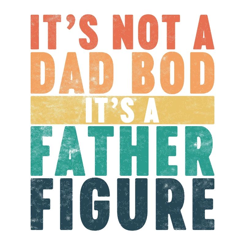 It's Not A Dad Bod It's A Father Figure (Sunset)