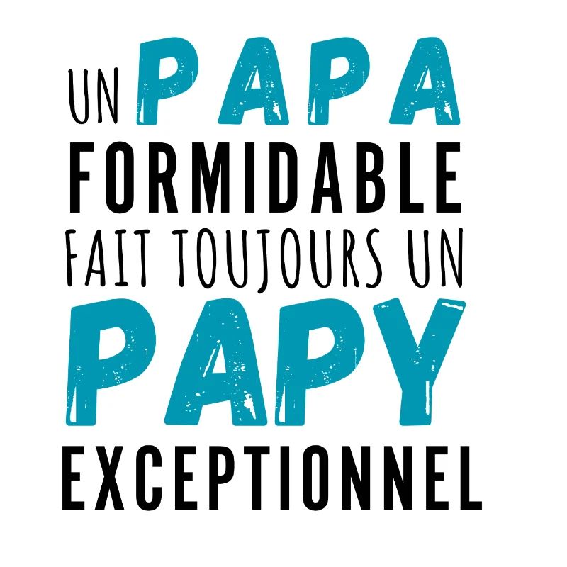 Un papa formidable et papy exceptionnel