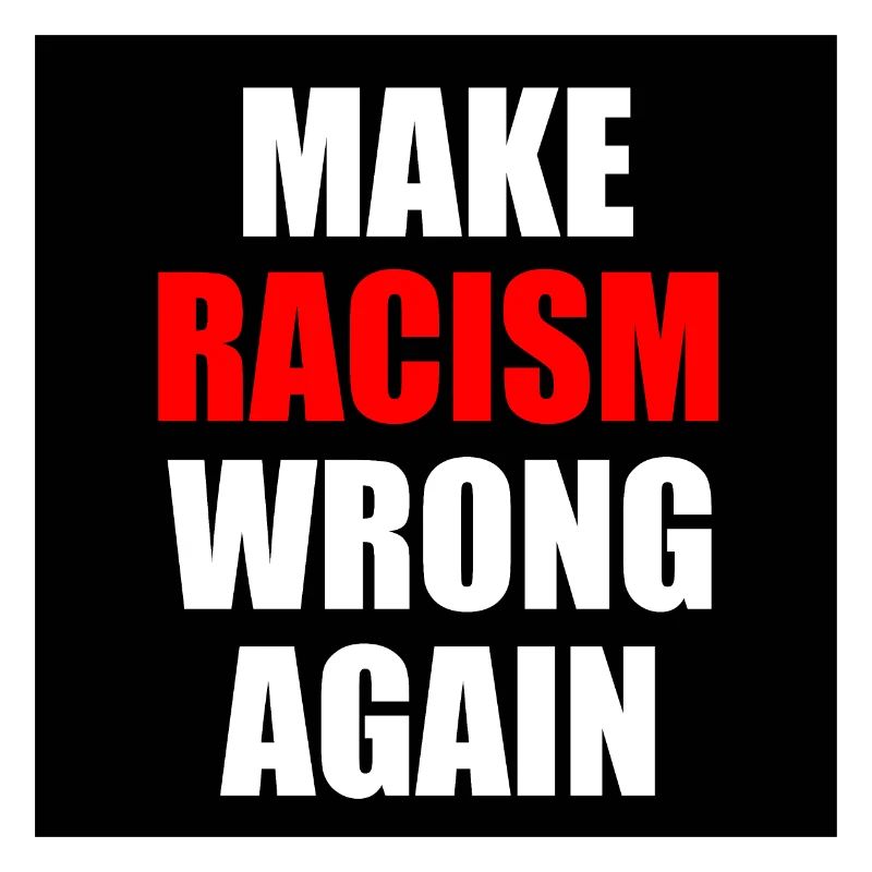 make racism wrong again