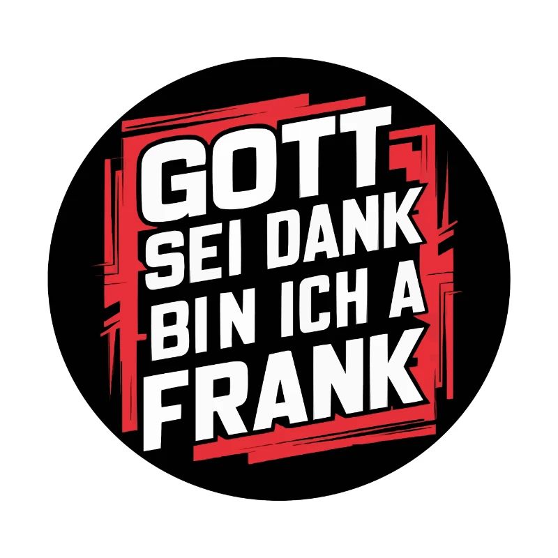 Gott sei Dank, bin ich a Frank