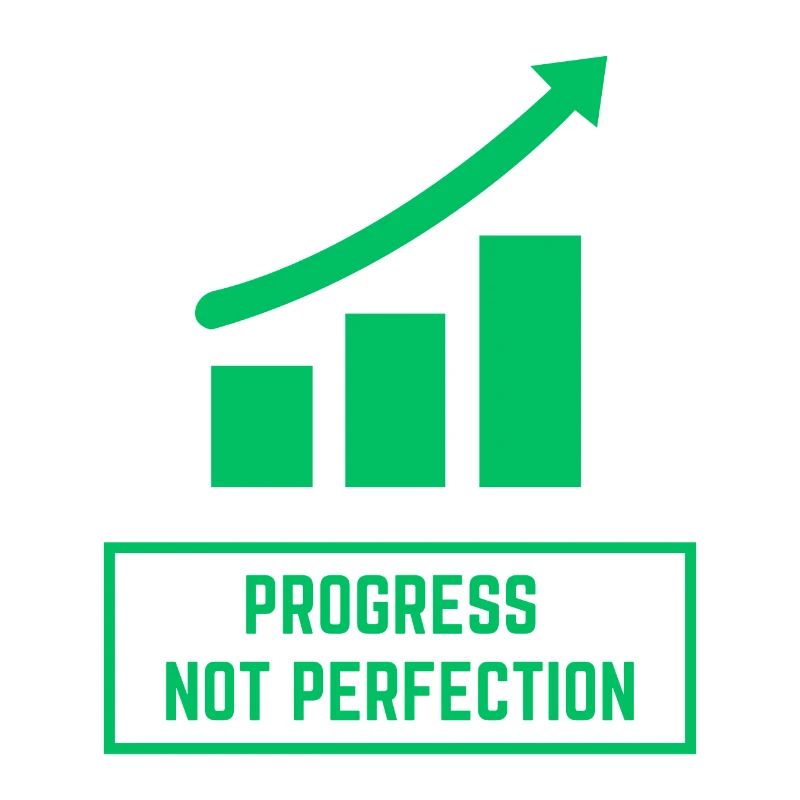 Progress Not Perfection
