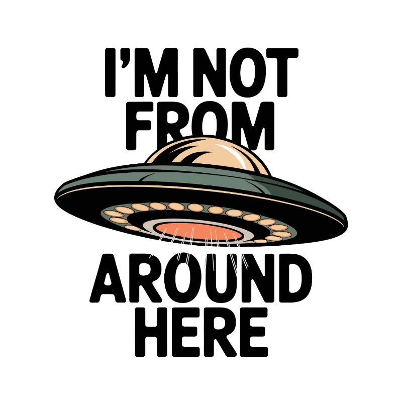 I'm Not From Around Here