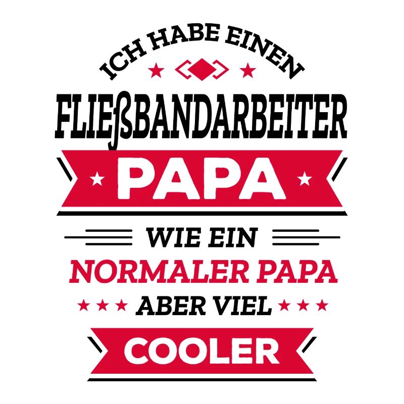 FLIEßBANDARBEITER PAPA - COOLER ALS NORMAL