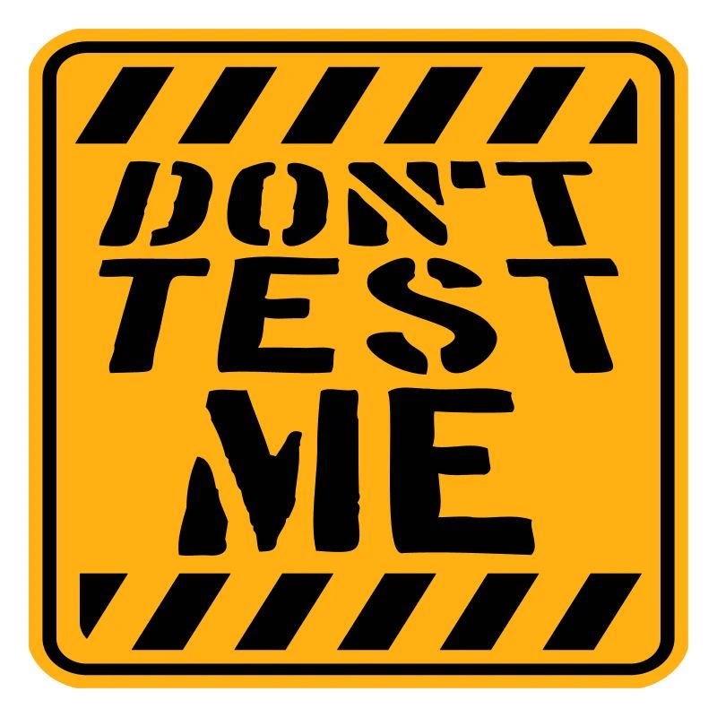 Don't Test Me Schild Frech Lustig Zitat Spruch