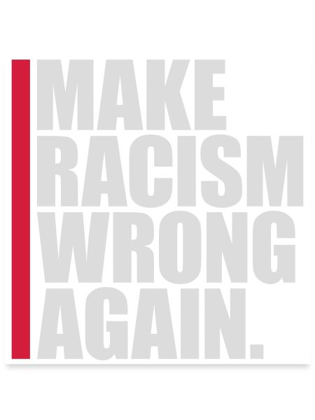 make racism wrong again