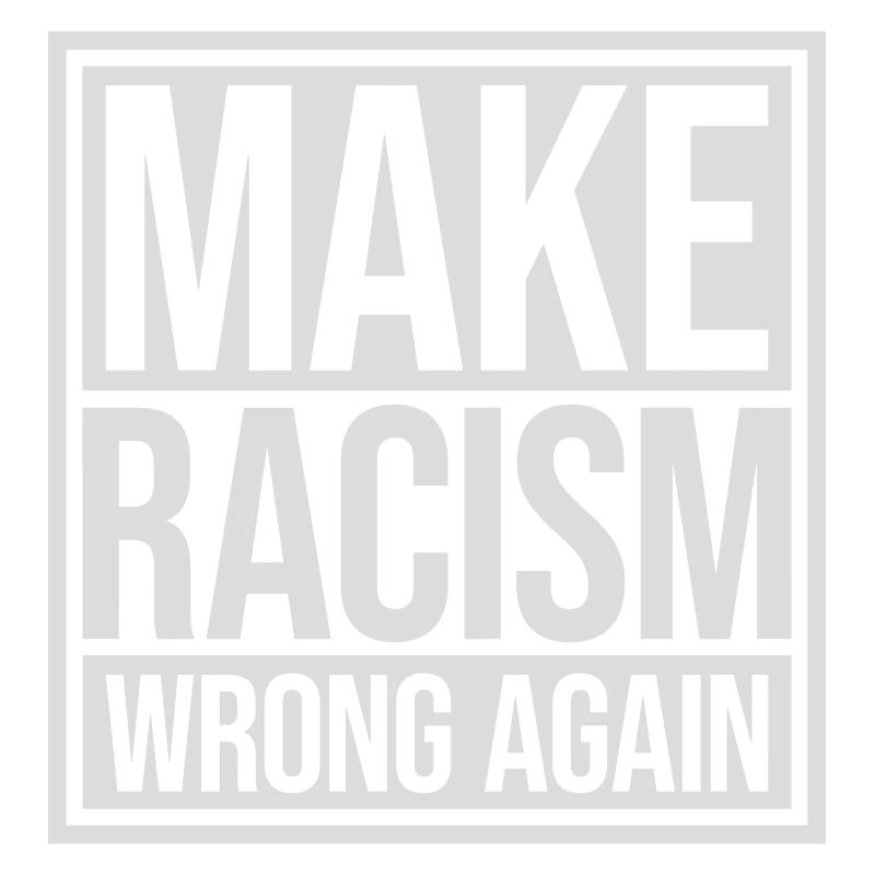make racism wrong again