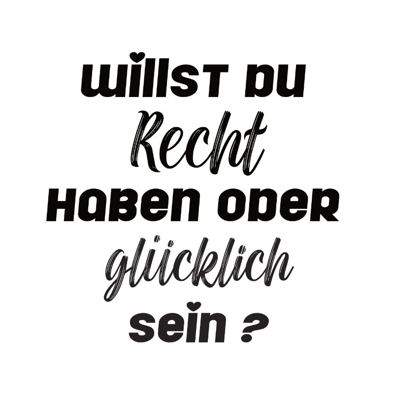 Poster- Recht haben oder glücklich sein?