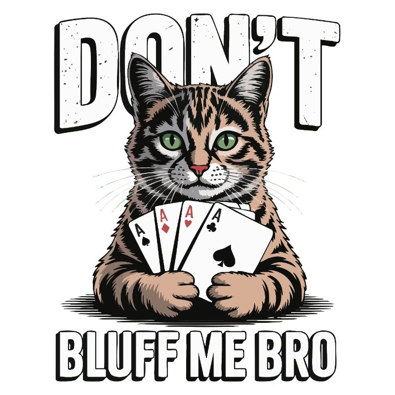 Poker-Katze - Don't Bluff Me Bro
