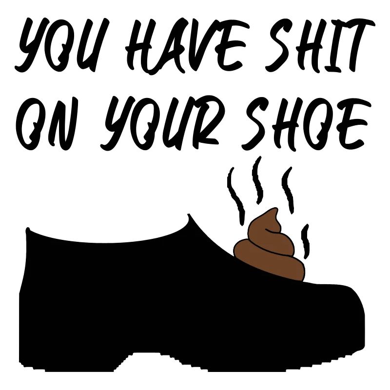Vous avez de la merde sur votre chaussure