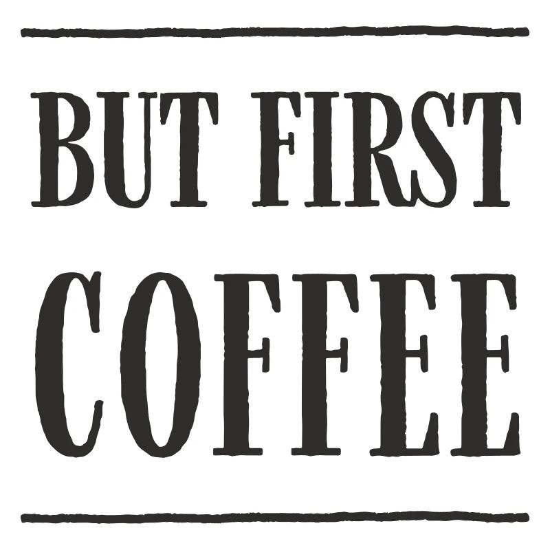 But First, Coffee – Fun Coffee Text Design