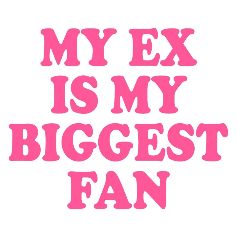 Mon ex est mon plus grand fan
