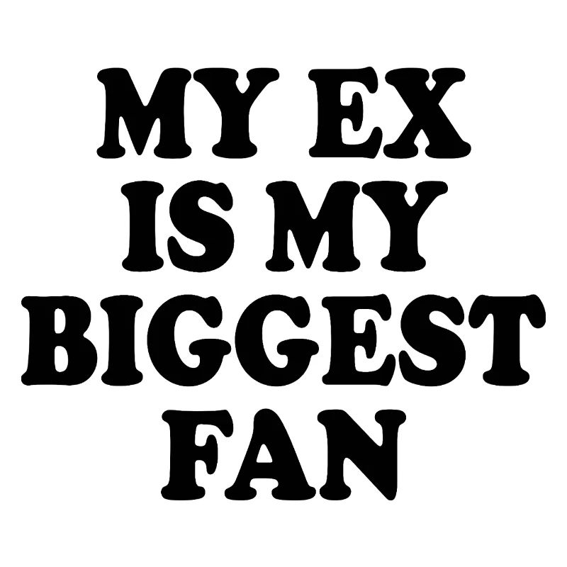 Mon ex est mon plus grand fan