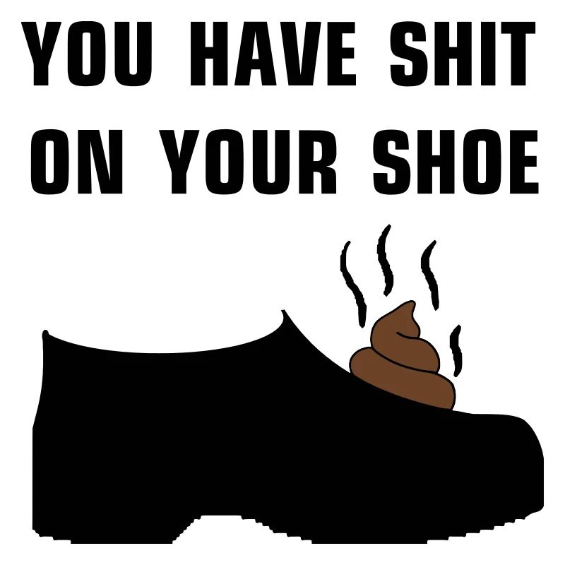 Vous avez de la merde sur votre chaussure