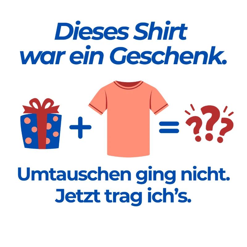 Dieses Shirt war ein Geschenk