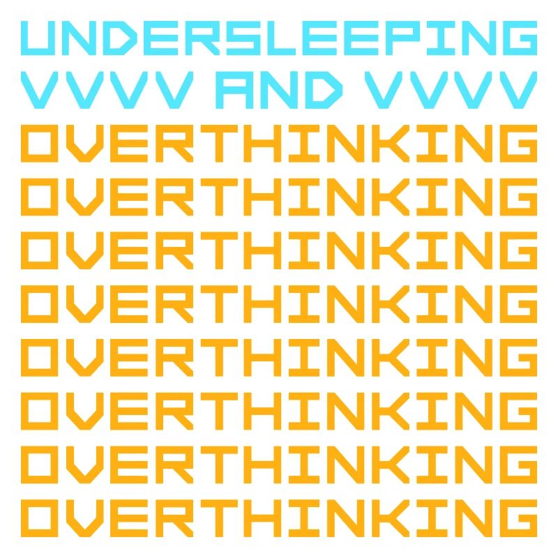 Undersleeping And Overthinking Lustig Müde Spruch