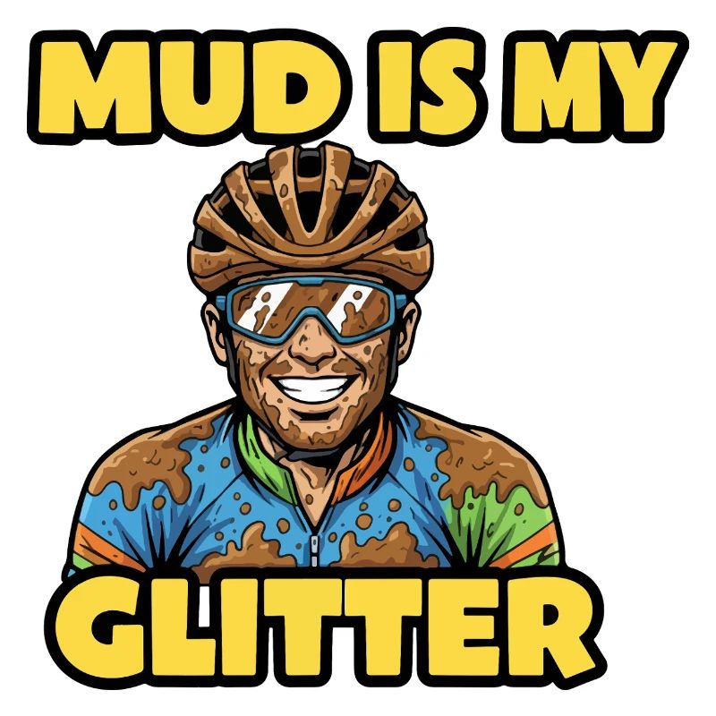 Mud Is My Glitzer Lustige Rad-Comic-Kunst