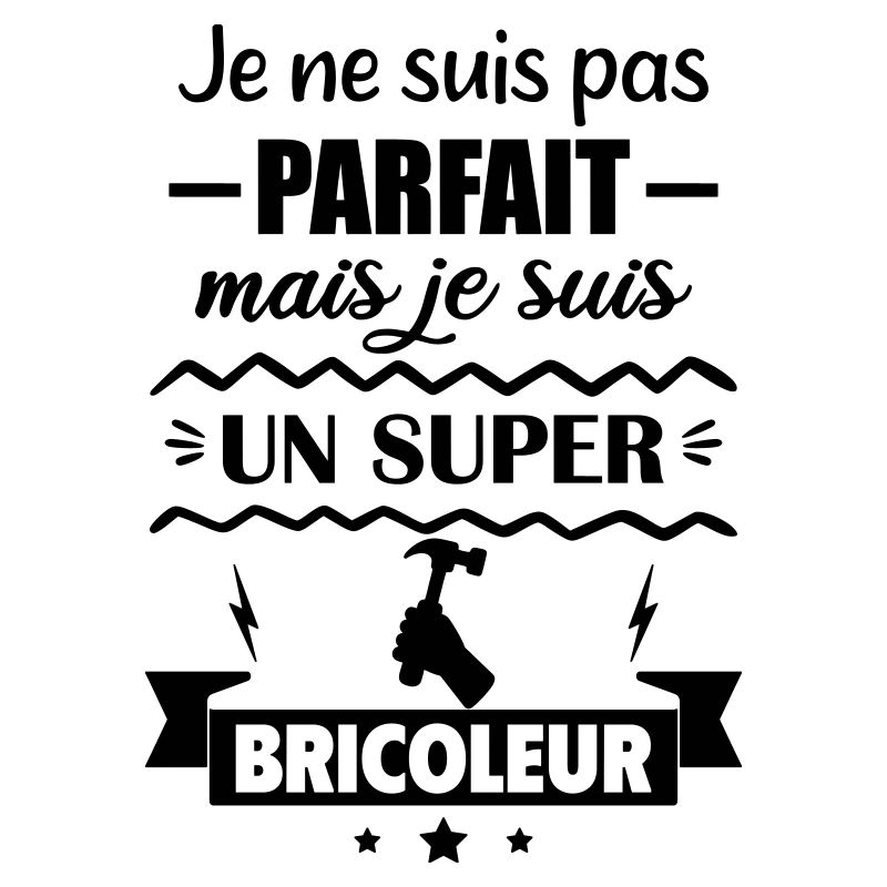 Pas parfait mais super bricoleur