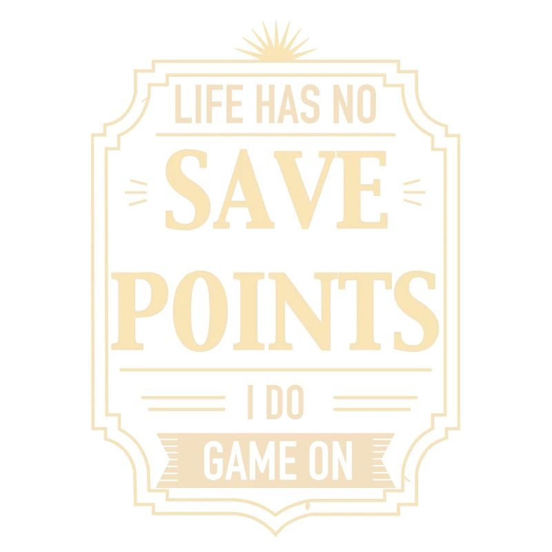 Life Has No Save Points