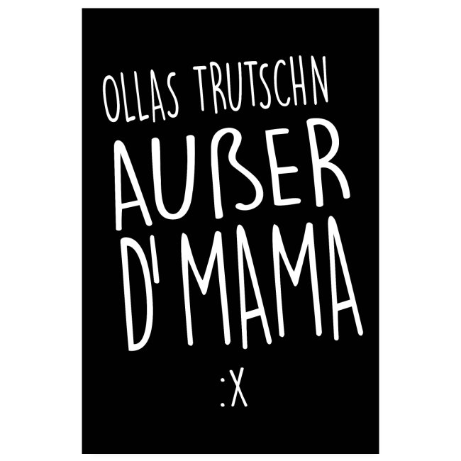 Ollas Trudschn außer d'Mama - Poster 20x30 cm