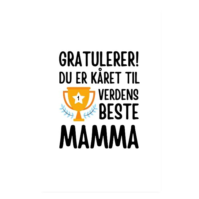 Gratulerer! Du er kåret til verdens beste mamma!