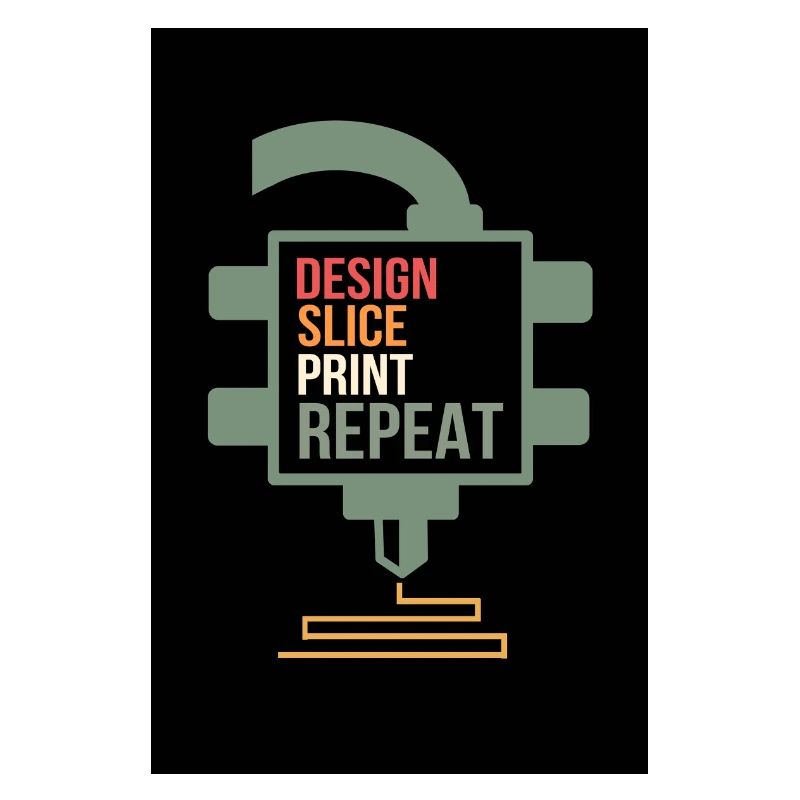 Design Slice Print Repeat 3D Printing Gift Printer