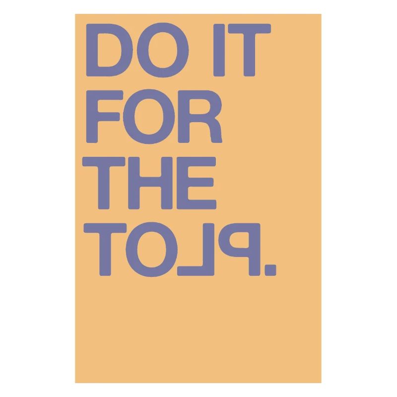 "Do it for the Plot" Motivation Poster