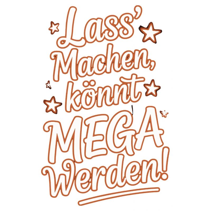 Lass' Machen Könnt Mega Werden Optimistisch Spruch