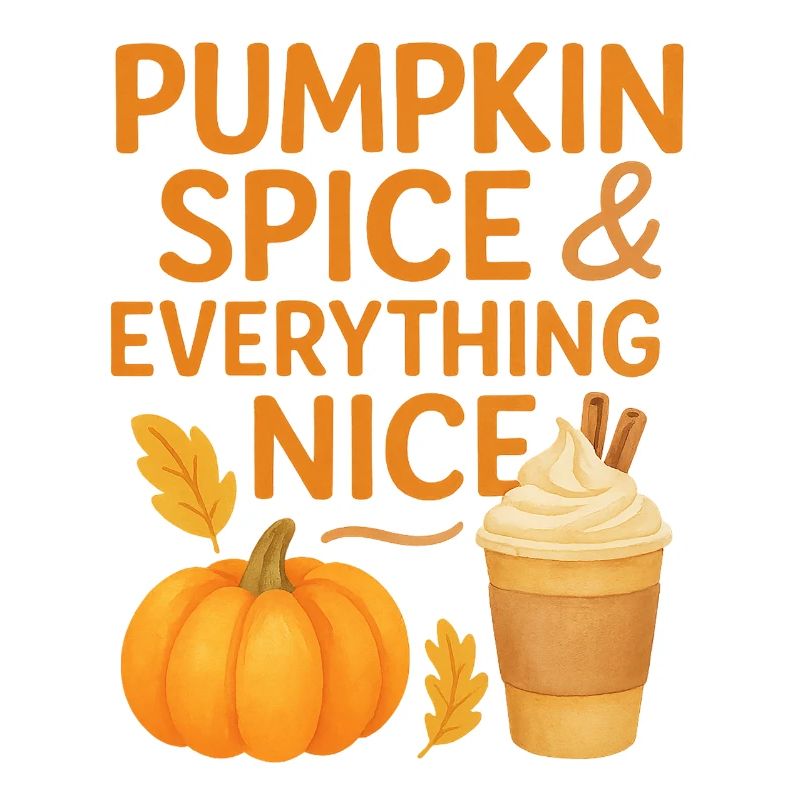 pumpkin spice and everything nice