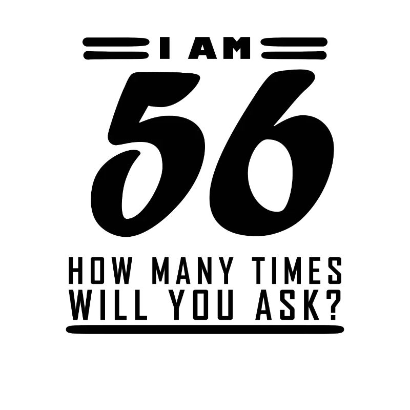 Ich bin 56 – 56. Geburtstag Geschenk