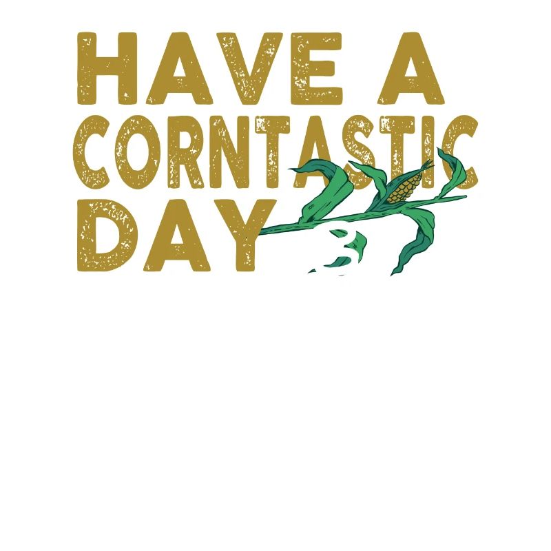 Have a corntastic day