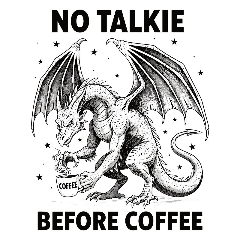 No Conversation Before Coffee Lover Dragon